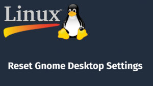 Reset Gnome Desktop Settings